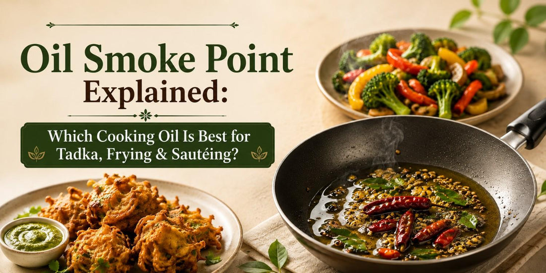 Oil Smoke Point Explained: Which Cooking Oil Is Best for Tadka, Frying & Sautéing?